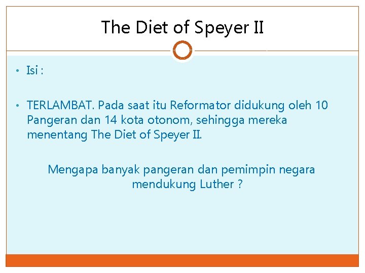 The Diet of Speyer II • Isi : • TERLAMBAT. Pada saat itu Reformator