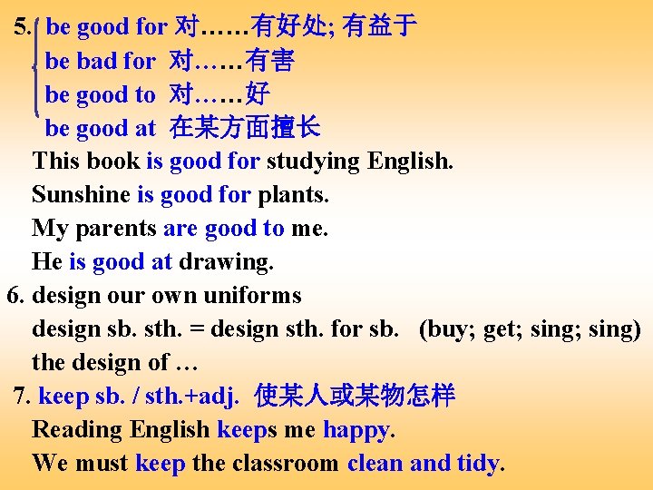 5. be good for 对……有好处; 有益于 be bad for 对……有害 be good to 对……好