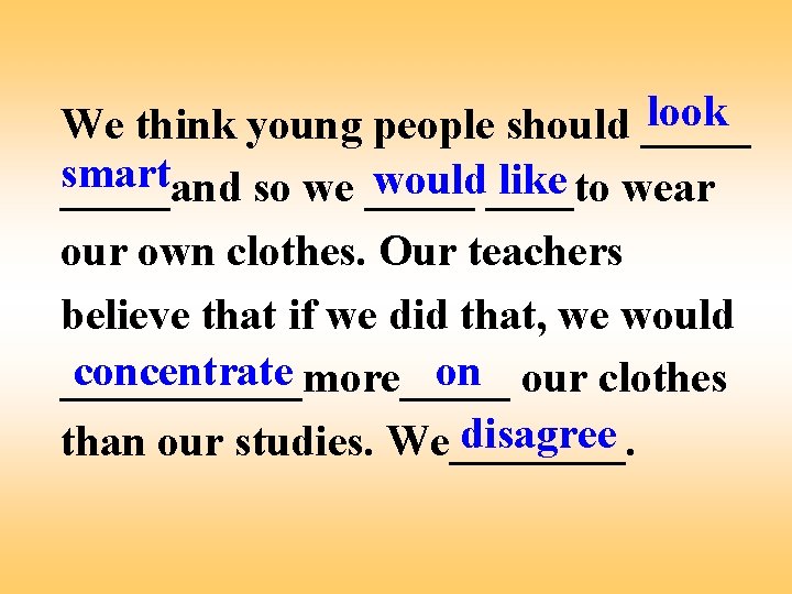 look We think young people should _____ smart would____to like wear _____and so we
