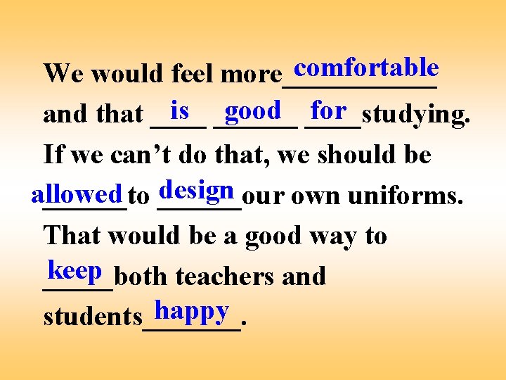 comfortable We would feel more______ is ______ good ____studying. for and that ____ If
