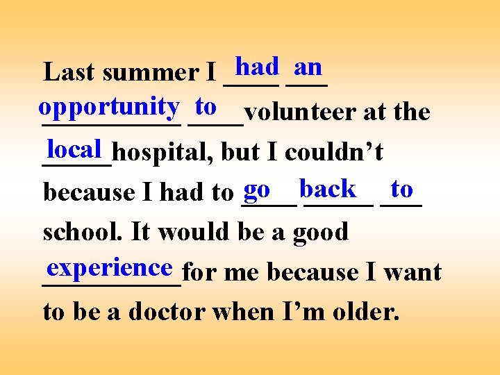 had ___ an Last summer I ____ opportunity to _____volunteer at the local _____hospital,