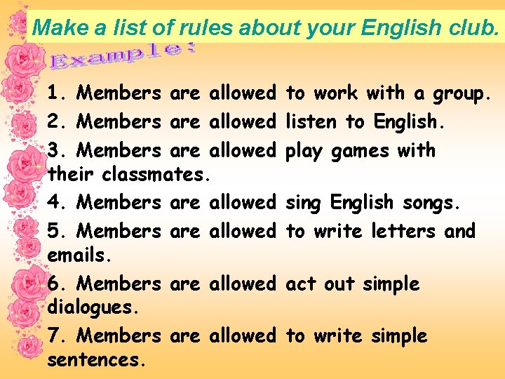 Make a list of rules about your English club. 1. Members are allowed 2.