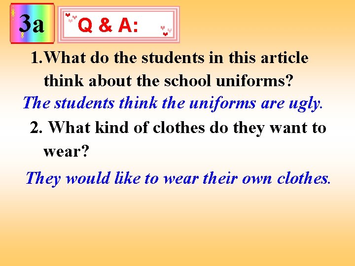 3 a Q & A: 1. What do the students in this article think