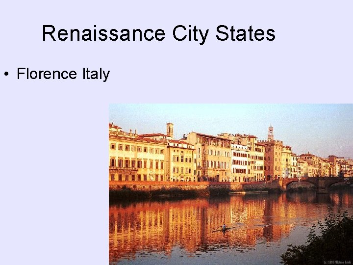 Renaissance City States • Florence Italy Renaissance City States • Florence Italy