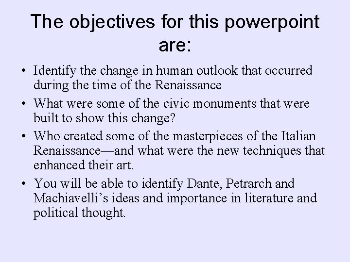 The objectives for this powerpoint are: • Identify the change in human outlook that The objectives for this powerpoint are: • Identify the change in human outlook that
