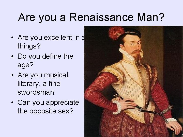 Are you a Renaissance Man? • Are you excellent in all things? • Do Are you a Renaissance Man? • Are you excellent in all things? • Do