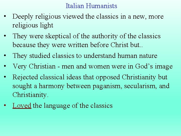 • • • Italian Humanists Deeply religious viewed the classics in a new, • • • Italian Humanists Deeply religious viewed the classics in a new,