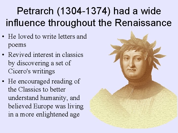 Petrarch (1304 -1374) had a wide influence throughout the Renaissance • He loved to Petrarch (1304 -1374) had a wide influence throughout the Renaissance • He loved to