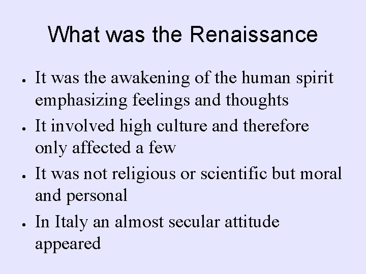 What was the Renaissance It was the awakening of the human spirit emphasizing feelings What was the Renaissance It was the awakening of the human spirit emphasizing feelings