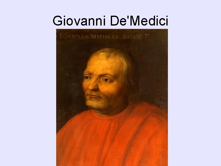Giovanni De'Medici Giovanni De'Medici