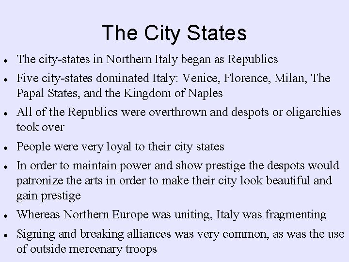The City States The city-states in Northern Italy began as Republics Five city-states dominated The City States The city-states in Northern Italy began as Republics Five city-states dominated