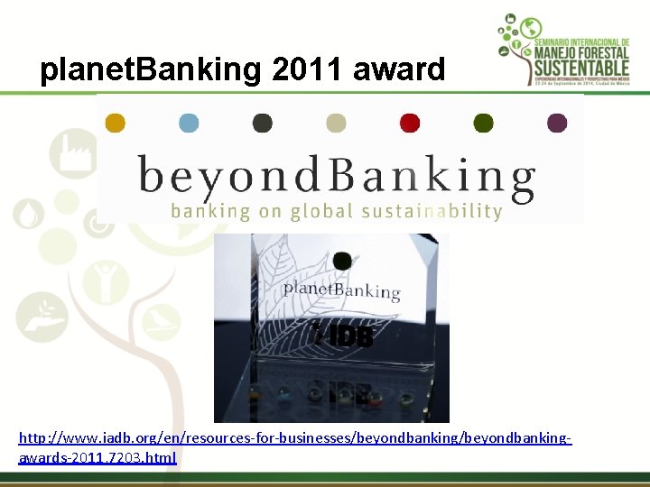 planet. Banking 2011 award http: //www. iadb. org/en/resources-for-businesses/beyondbankingawards-2011, 7203. html 