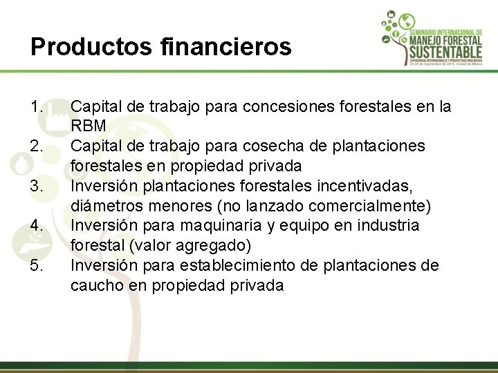 Productos financieros 1. 2. 3. 4. 5. Capital de trabajo para concesiones forestales en