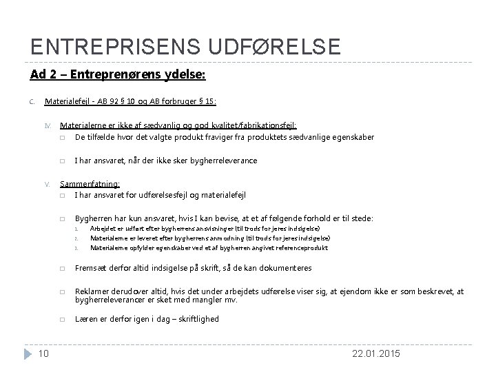 ENTREPRISENS UDFØRELSE Ad 2 – Entreprenørens ydelse: C. Materialefejl - AB 92 § 10