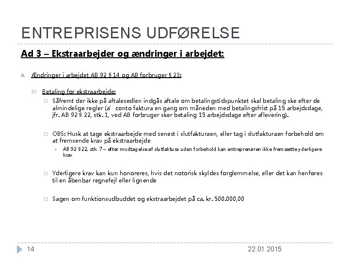 ENTREPRISENS UDFØRELSE Ad 3 – Ekstraarbejder og ændringer i arbejdet: A. Ændringer i arbejdet