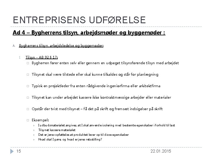 ENTREPRISENS UDFØRELSE Ad 4 – Bygherrens tilsyn, arbejdsmøder og byggemøder : A. Bygherrens tilsyn,