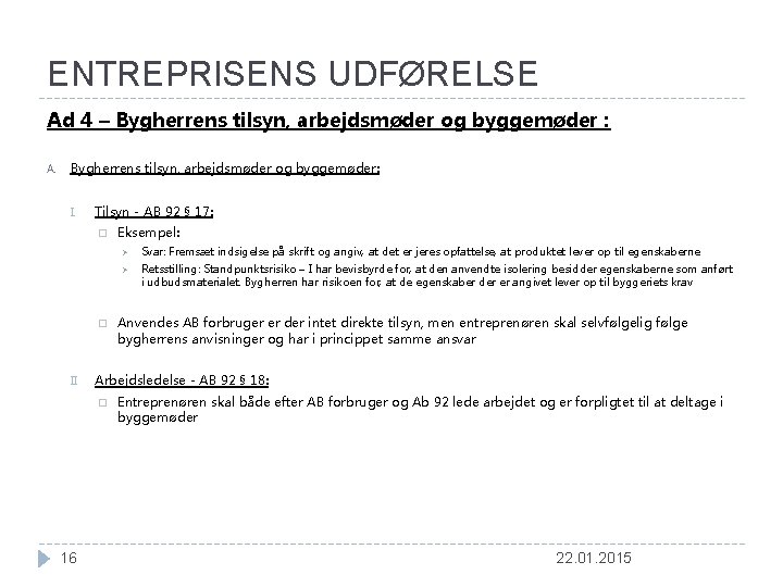 ENTREPRISENS UDFØRELSE Ad 4 – Bygherrens tilsyn, arbejdsmøder og byggemøder : A. Bygherrens tilsyn,