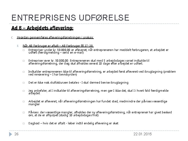 ENTREPRISENS UDFØRELSE Ad 8 – Arbejdets aflevering: C. Hvordan gennemføres afleveringsforretningen i praksis: II.