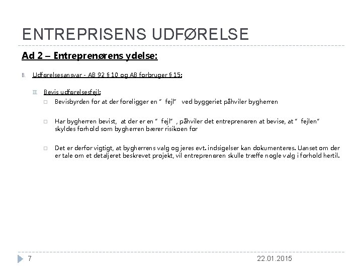 ENTREPRISENS UDFØRELSE Ad 2 – Entreprenørens ydelse: Udførelsesansvar - AB 92 § 10 og