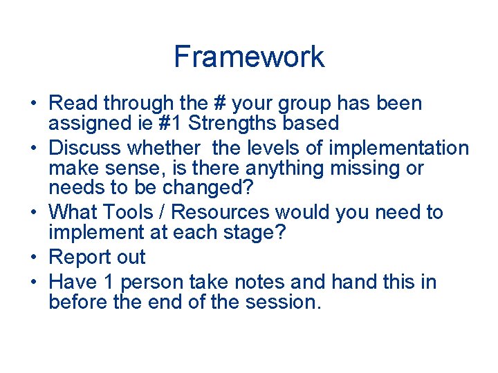 Framework • Read through the # your group has been assigned ie #1 Strengths