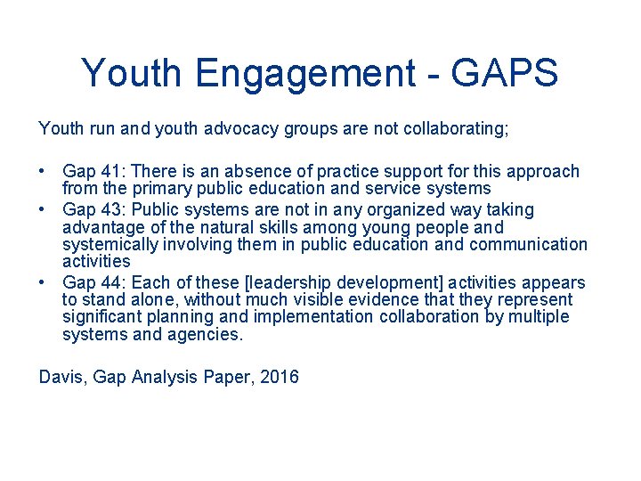 Youth Engagement - GAPS Youth run and youth advocacy groups are not collaborating; •