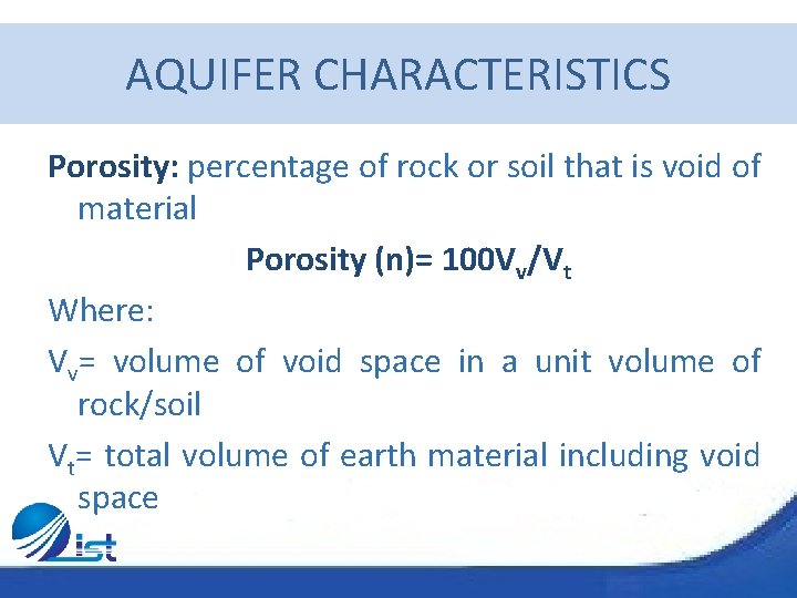 AQUIFER CHARACTERISTICS Porosity: percentage of rock or soil that is void of material Porosity