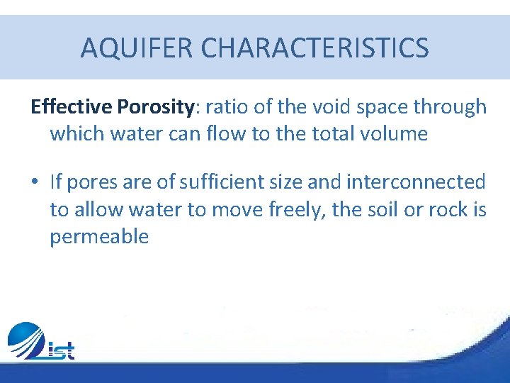 AQUIFER CHARACTERISTICS Effective Porosity: ratio of the void space through which water can flow