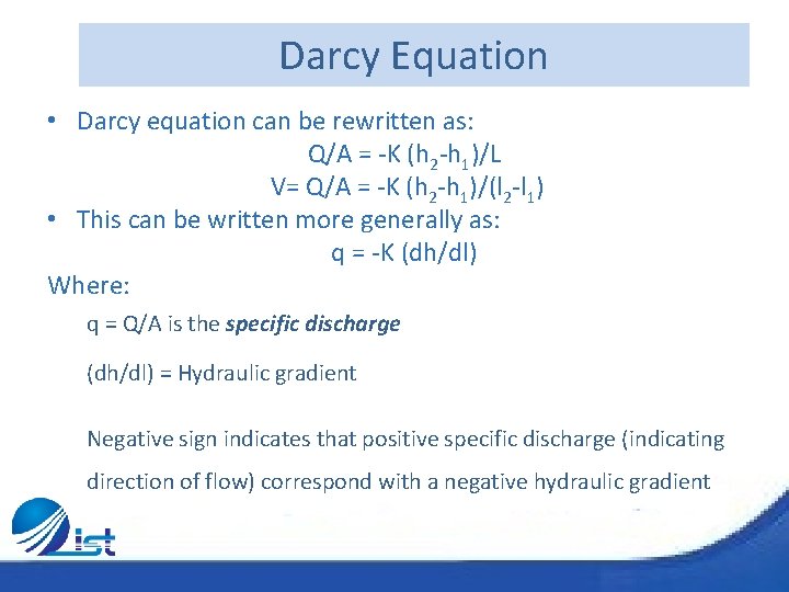 Darcy Equation • Darcy equation can be rewritten as: Q/A = -K (h 2