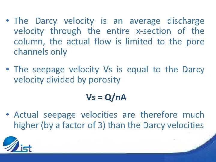  • The Darcy velocity is an average discharge velocity through the entire x-section