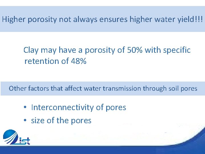 Higher porosity not always ensures higher water yield!!! Clay may have a porosity of