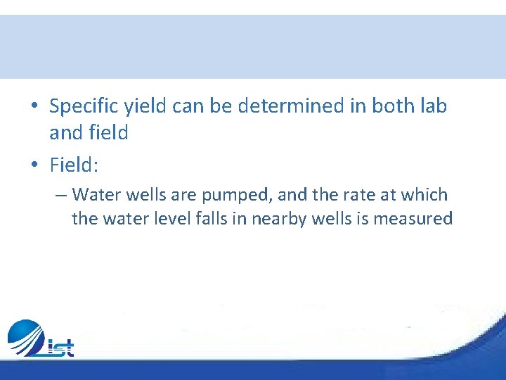  • Specific yield can be determined in both lab and field • Field: