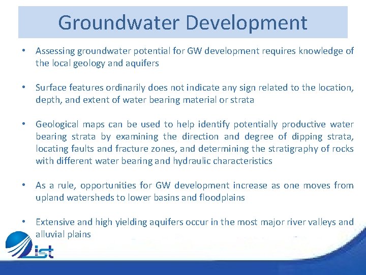 Groundwater Development • Assessing groundwater potential for GW development requires knowledge of the local