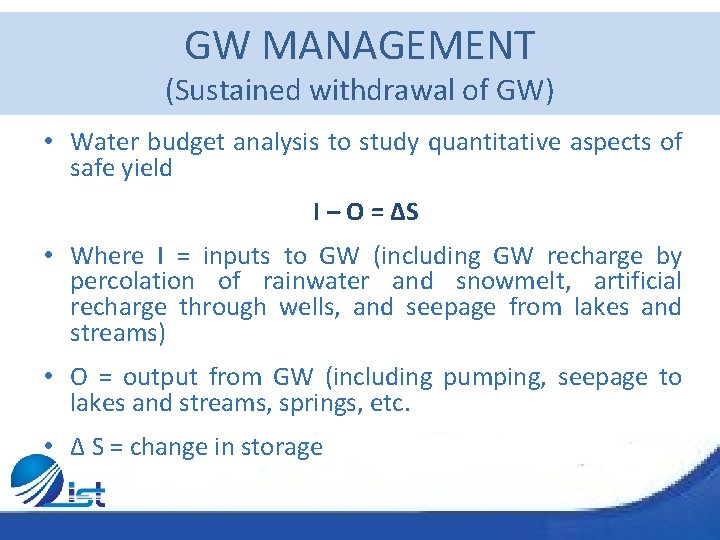 GW MANAGEMENT (Sustained withdrawal of GW) • Water budget analysis to study quantitative aspects