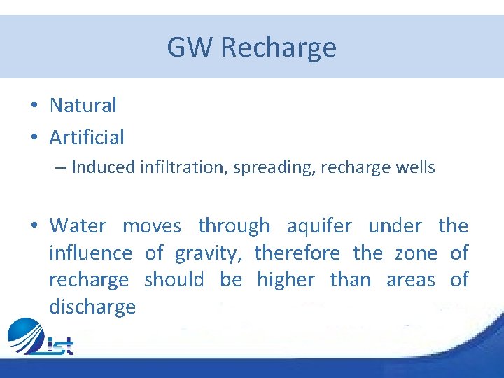 GW Recharge • Natural • Artificial – Induced infiltration, spreading, recharge wells • Water