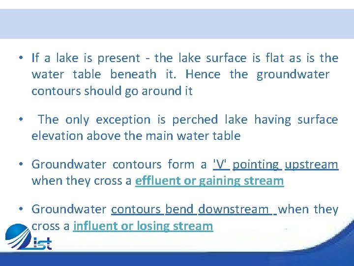  • If a lake is present - the lake surface is flat as