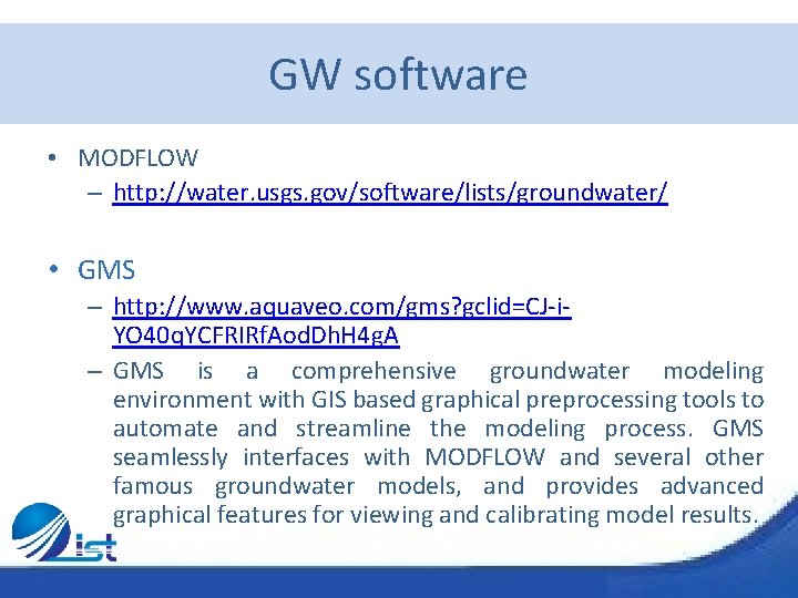 GW software • MODFLOW – http: //water. usgs. gov/software/lists/groundwater/ • GMS – http: //www.