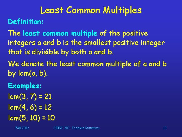 Least Common Multiples Definition: The least common multiple of the positive integers a and
