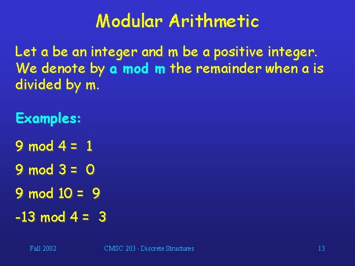 Modular Arithmetic Let a be an integer and m be a positive integer. We
