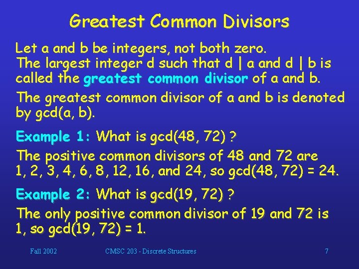 Greatest Common Divisors Let a and b be integers, not both zero. The largest