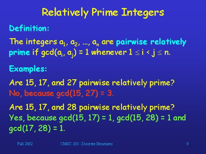 Relatively Prime Integers Definition: The integers a 1, a 2, …, an are pairwise
