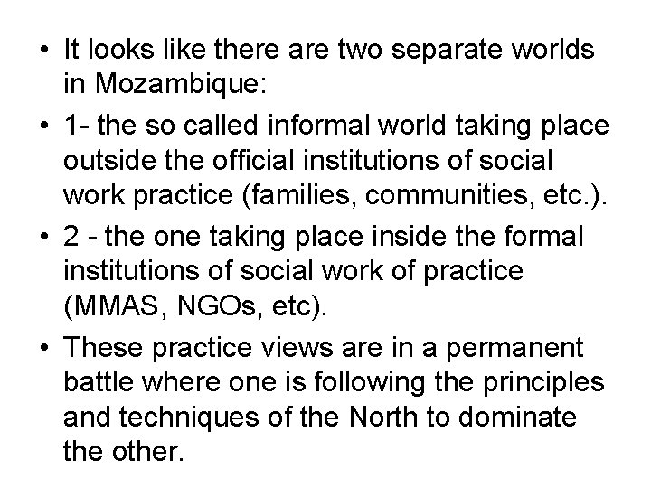  • It looks like there are two separate worlds in Mozambique: • 1