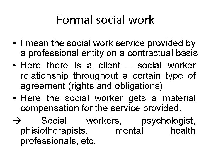 Formal social work • I mean the social work service provided by a professional
