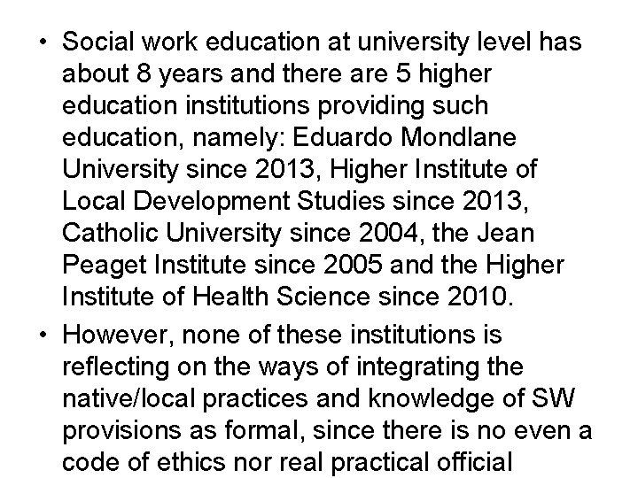  • Social work education at university level has about 8 years and there