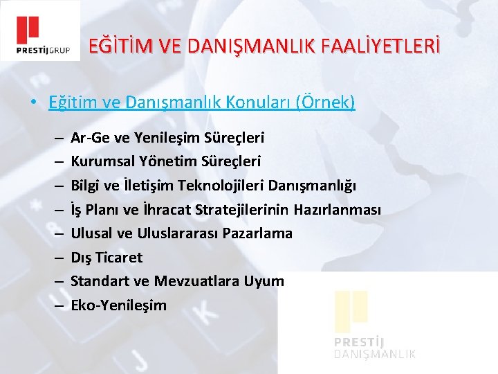 EĞİTİM VE DANIŞMANLIK FAALİYETLERİ • Eğitim ve Danışmanlık Konuları (Örnek) – – – –