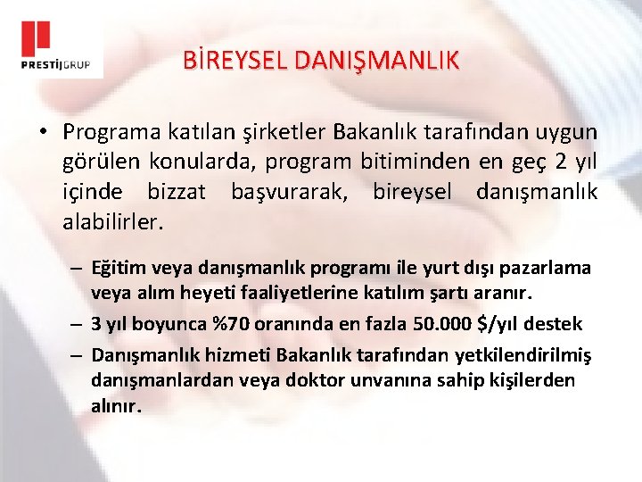 BİREYSEL DANIŞMANLIK • Programa katılan şirketler Bakanlık tarafından uygun görülen konularda, program bitiminden en