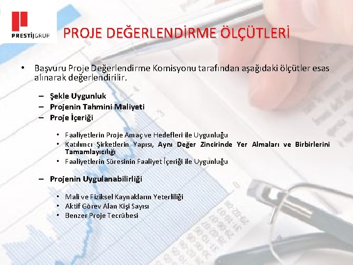 PROJE DEĞERLENDİRME ÖLÇÜTLERİ • Başvuru Proje Değerlendirme Komisyonu tarafından aşağıdaki ölçütler esas alınarak değerlendirilir.