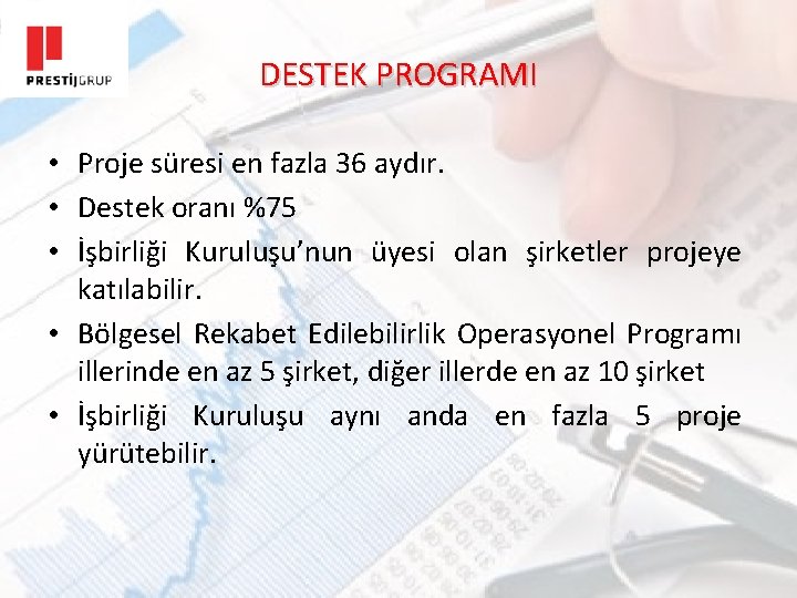 DESTEK PROGRAMI • Proje süresi en fazla 36 aydır. • Destek oranı %75 •