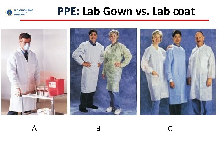 PPE: Lab Gown vs. Lab coat A B C 
