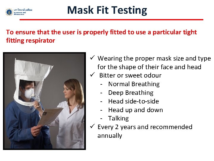 Mask Fit Testing To ensure that the user is properly fitted to use a