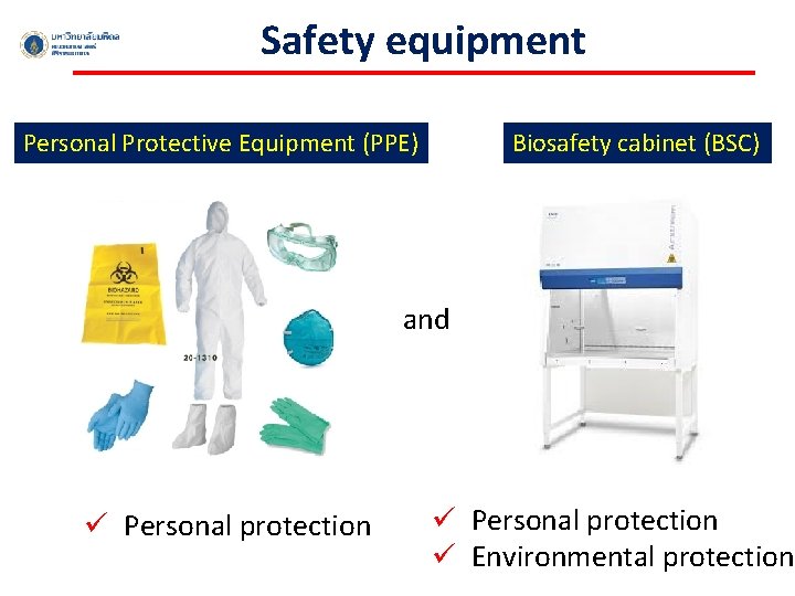 Safety equipment Personal Protective Equipment (PPE) Biosafety cabinet (BSC) and ü Personal protection ü